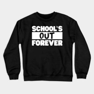 Nostalgic Schools Out Forever Teacher Retirement Funny Gift Crewneck Sweatshirt